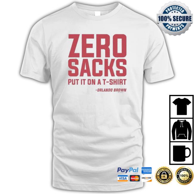 Zero Sacks Put It On A Fucking Shirt Orlando Brown Long Sleeve Shirt