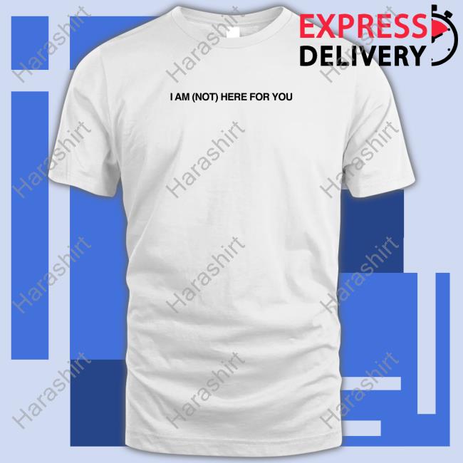 ZJM Crave I Am Not Here For You Shirt