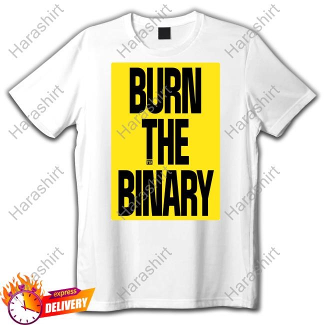 “Burn The Binary” New T-Shirt On Pride Night